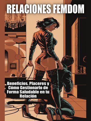 cover image of RELACIONES FEMDOM--Beneficios, Placeres y Cómo Gestionarlo de Forma Saludable en tu Relación